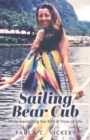 Sailing Bear Cub : While Navigating the Ebb & Flow of Life - Book