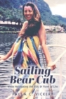 Sailing Bear Cub : While Navigating the Ebb & Flow of Life - Book