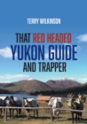 That Red Headed Yukon Guide and Trapper - Book