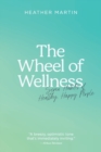 The Wheel of Wellness : 7 Habits of Healthy, Happy People - Book