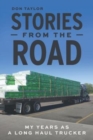 Stories From The Road : My Years as a Long Haul Trucker - Book