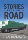 Stories From The Road : My Years as a Long Haul Trucker - Book