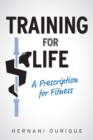 Training For Life : A Prescription for Fitness - Book