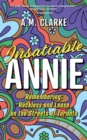 Insatiable Annie : Reckless and Loose on the Streets of Toronto - Book