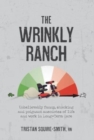 The Wrinkly Ranch : Unbelievably funny, shocking and poignant anecdotes of life and work in Long-Term Care - Book