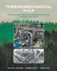 Thermomechanical Pulp : Technology, Energy Requirements, Pulp Quality Characteristics and Morphological Aspects - Book