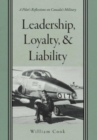 Leadership, Loyalty, and Liability : A Pilot's Reflections on Canada's Military - Book