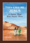 They Call Me Jesus : A Name That Was Never Mine - Book