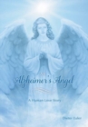 An Alzheimer's Angel : A Human Love Story - Book