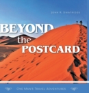 Beyond the Postcard : One Man's Travel Adventures - Book
