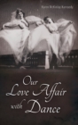 Our Love Affair With Dance - Book