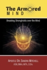 The Armored Mind : Breaking Strongholds over the Mind - Book