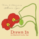 Drawn In : An Illustrated Garden Tour - Book