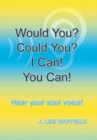 Would You? Could You? I Can! You Can! : Hear your soul voice! - Book