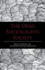 The Dead Sociologists Society : Social Theory and the Harry Potter Narratives - Book