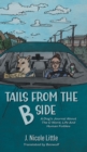 Tails from the B Side : A Dog's Journal About the C Word, Life and Human Foibles - Book