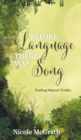 Before Language There Was Song : Finding Nature's Truths - Book
