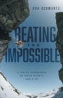 Beating the Impossible : A Life of Comebacks, Extreme Sports and PTSD - Book