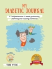 My Diabetic Journal : A comprehensive 52 week goalsetting, planning and tracking workbook - Book