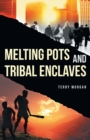 Melting Pots and Tribal Enclaves - Book