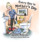 Every Day is Mother's Day - Book