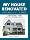 My House Renovated One Room At a Time : A Six-Week Bible Study What It Means to be Remodeled in Christ - Book