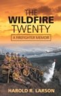 The Wildfire Twenty : A Firefighter Memoir - Book