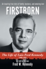 Firstborn : The Life of Luis Fred Kennedy 1908-1982 - Book