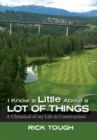 I Know a Little About a Lot of Things : A Chronical of my Life in Construction - Book