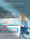 Me, You, and the NICU : My Little Preemie - Book