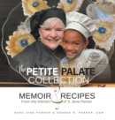 The Petite Palate Collection : Memoir and Recipes from the Kitchen of S. Jane Parker - Book