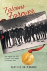 Falcons Forever : The Saga of the 1920 Olympic Gold Medal Ice Hockey Team - Book
