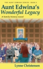 Aunt Edwina's Wonderful Legacy : A Family History Novel - Book
