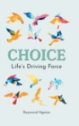 Choice : Life's Driving Force - Book