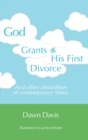 God Grants His First Divorce : And other absurdities of contemporary times - Book