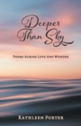 Deeper Than Sky : Poems Across Love And Wonder - Book