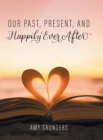 Our past, present, and happily ever after - Book