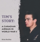 Tim's Story : A Canadian Airman in World War II - Book
