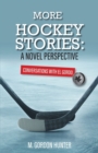 More Hockey Stories : A Novel Perspective: Conversations with El Gordo - Book