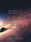 Secrets of Black Holes : The Universe's Master Builders - Book