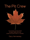 The Pit Crew : A True Story of One Man's 20 Year Battle With Two Levels of Government in Canada - Book