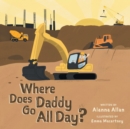 Where Does Daddy Go All Day? - Book