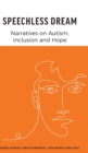 Speechless Dream : Narratives on Autism, Inclusion and Hope - Book