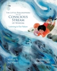 The Little Philosophers and the Conscious Stream of Wisdom : Listening to Our Nature - Book