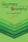 Grumpy to Grateful : Grow Your (And Your Kids) Grey Matter! - Book