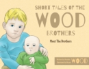 Short Tales Of The Wood Brothers : Meet The Brothers - Book
