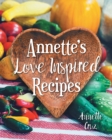 Annette's Love Inspired Recipes - Book
