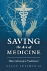 Saving the Art of Medicine : Observations of a Practitioner - Book