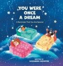 You Were Once A Dream : A Reminder You Were Created Special - Book