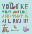 You Like What You Like, and That Is All Right! - Book